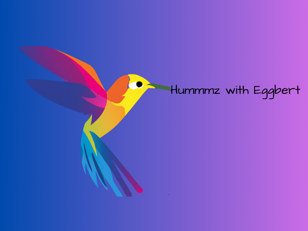 Hummingbird Hummz with Eggbert